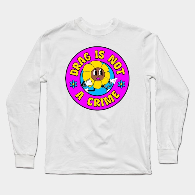 Drag Is Not A Crime - Support Drag Queens Long Sleeve T-Shirt by Football from the Left